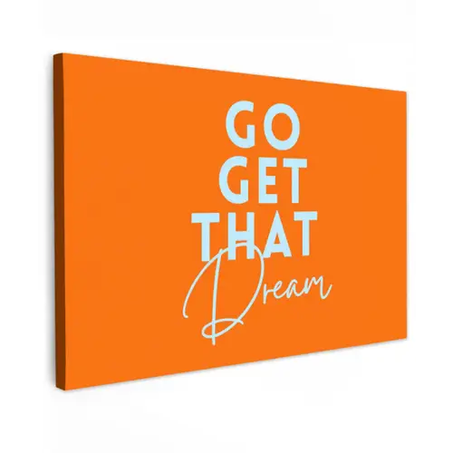 Oranje - Blauw - Go get that dream Tuinposter op houten frame 2 cm dik klein -3d