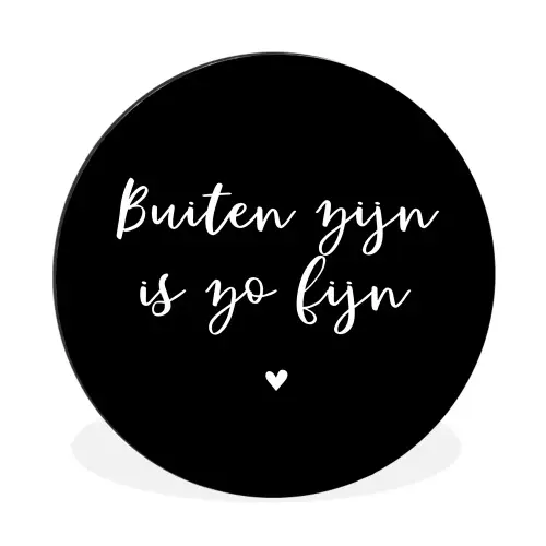 Quotes - Tuin - Buiten zijn is zo fijn - Tekst Wandcirkel aluminium klein -3d