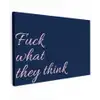 Fuck what they think - Blauw - Cursief Tuinposter op houten frame 2 cm dik klein -3d