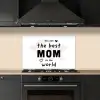 Quotes - You are the best mom in the world - Spreuken - Mama keuken achterwand spatscherm klein -sfeer1