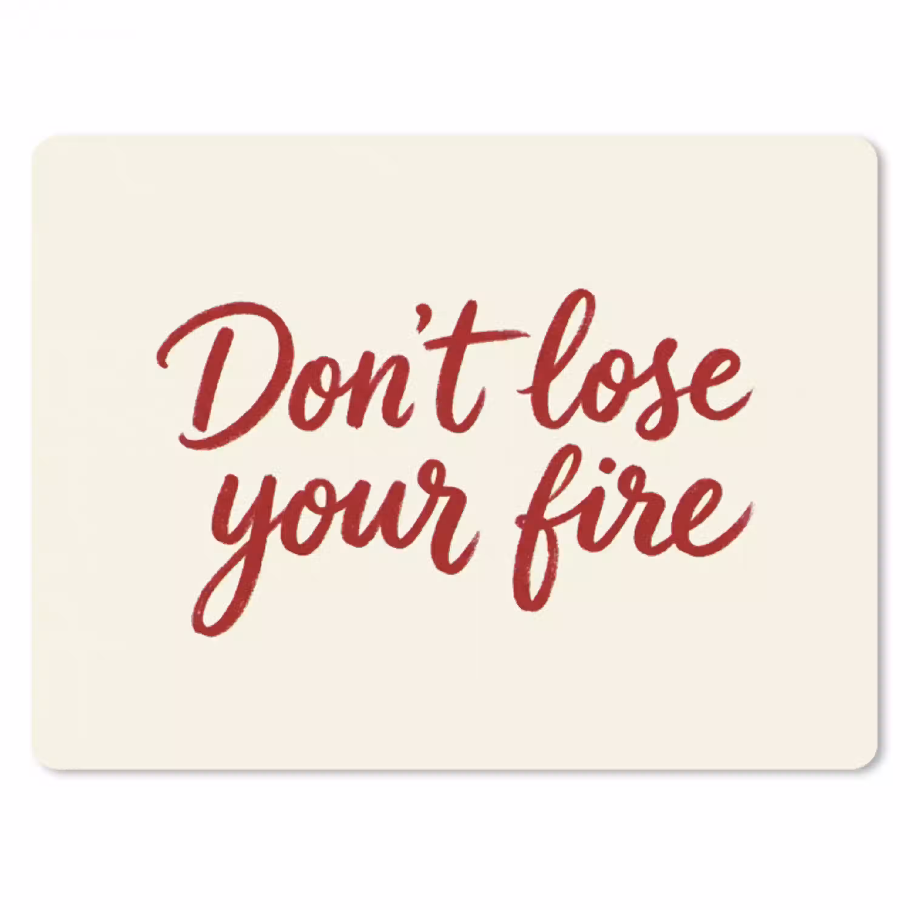 Don't lose your fire - Rood - Wit - Minimalistisch muismat rubber klein -3d