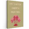 Groen - Zomer - Quote - Palmboom Tuinposter op houten frame 2 cm dik klein -3d