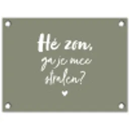 Spreuken - Zomer - Hé zon, ga je mee stralen? - Zon - Tekst tuinposter los doek klein -3d