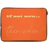 If not now then when - Oranje - Geel - Levendig laptophoes neopreen klein -zkaufland3dotto