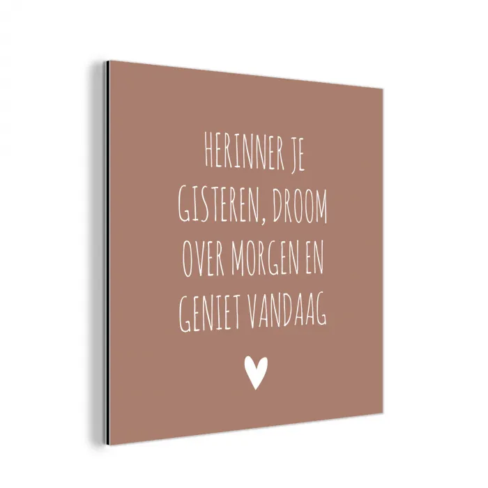 Spreuken - Herinner je gisteren droom over morgen en geniet vandaag - Quotes aluminium wit klein -3d