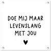 Spreuken - Doe mij maar levenslang met jou - Quotes tuinposter los doek klein -3d