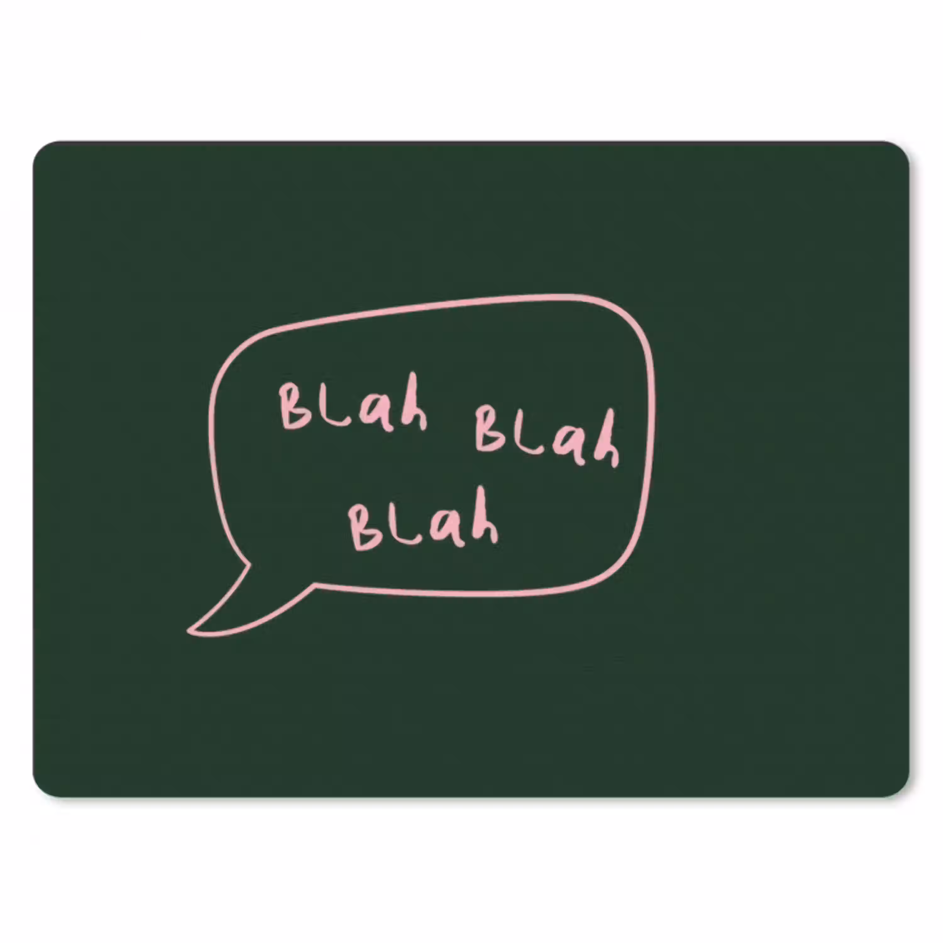 Tekstwolkje - Donkergroen - BLAH BLAH BLAH muismat rubber klein -3d