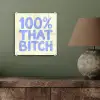 100% that bitch - Blauw - Wit plexiglas 5mm klein -sfeer3