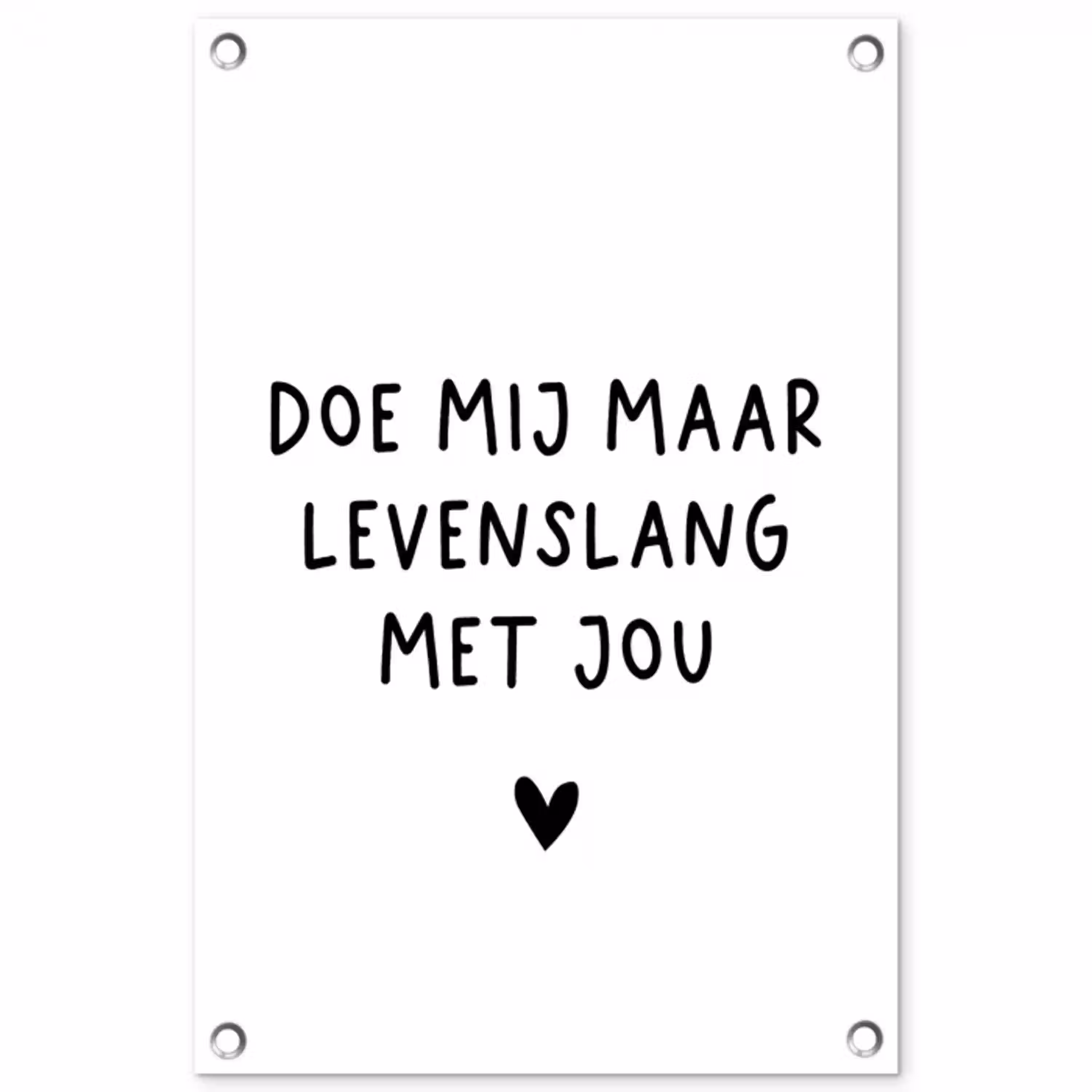 Quotes - Doe mij maar levenslang met jou - Spreuken tuinposter los doek klein -3d