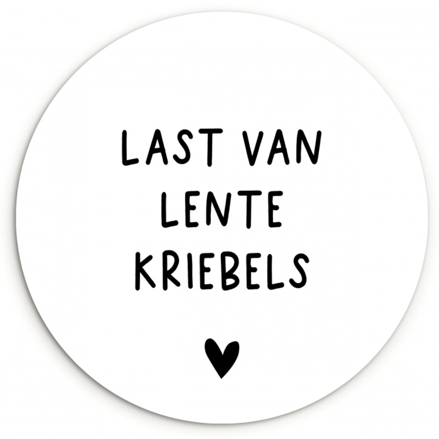 Last van lentekriebels - Spreuken - Quotes Wandcirkel kunststof plaat 5mm dik klein -3d