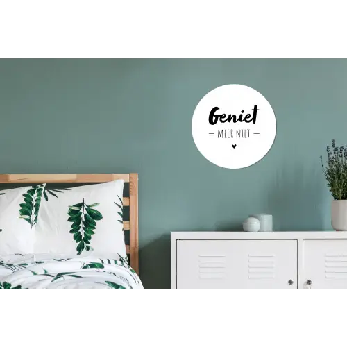 Tekst - Geniet meer niet - Genieten - Quotes Wandcirkel aluminium klein -slaapkamer