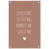 Je kust me je sust me - Maaike Ouboter - Quotes - Spreuken tuinposter los doek klein -3d