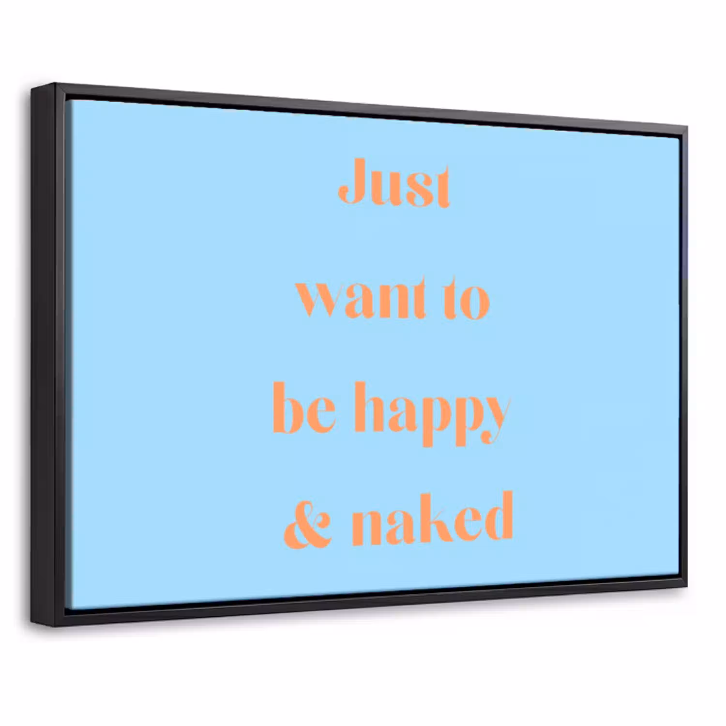 Blauw - Oranje - Just want to be happy & naked Canvas met baklijst klein -threedimensional_3d_global