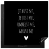 Quotes - Maaike Ouboter -  Je kust me je sust me - Spreuken Inductie beschermer vinyl 3mm middel -3d
