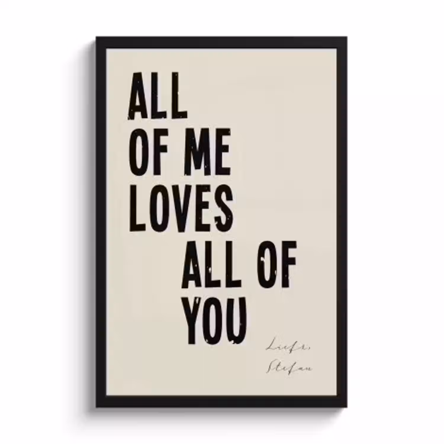 Poster mit Rahmen - All of me loves all of you