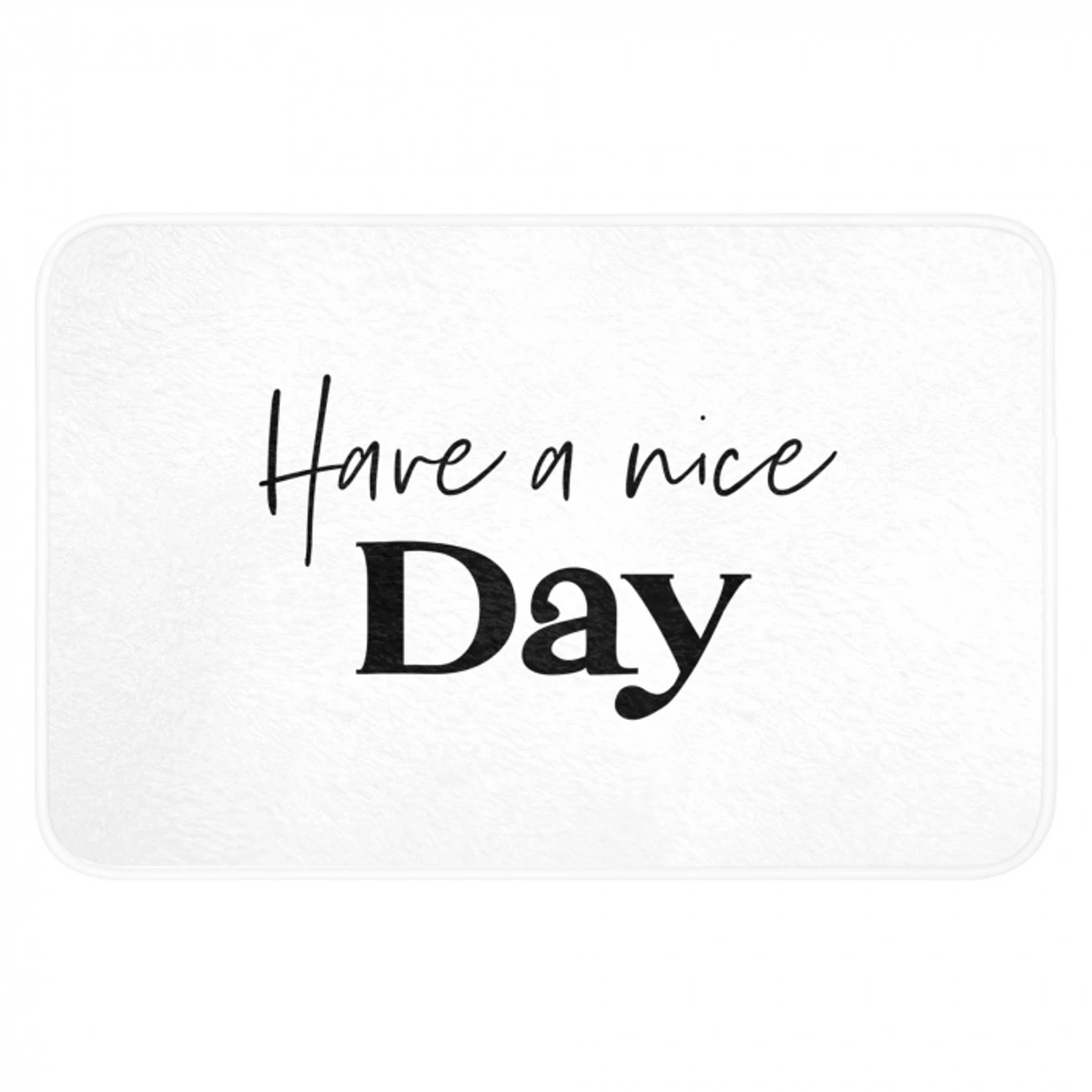 Spreuken - Have a nice day - Wit - Quote Badmat klein -3d