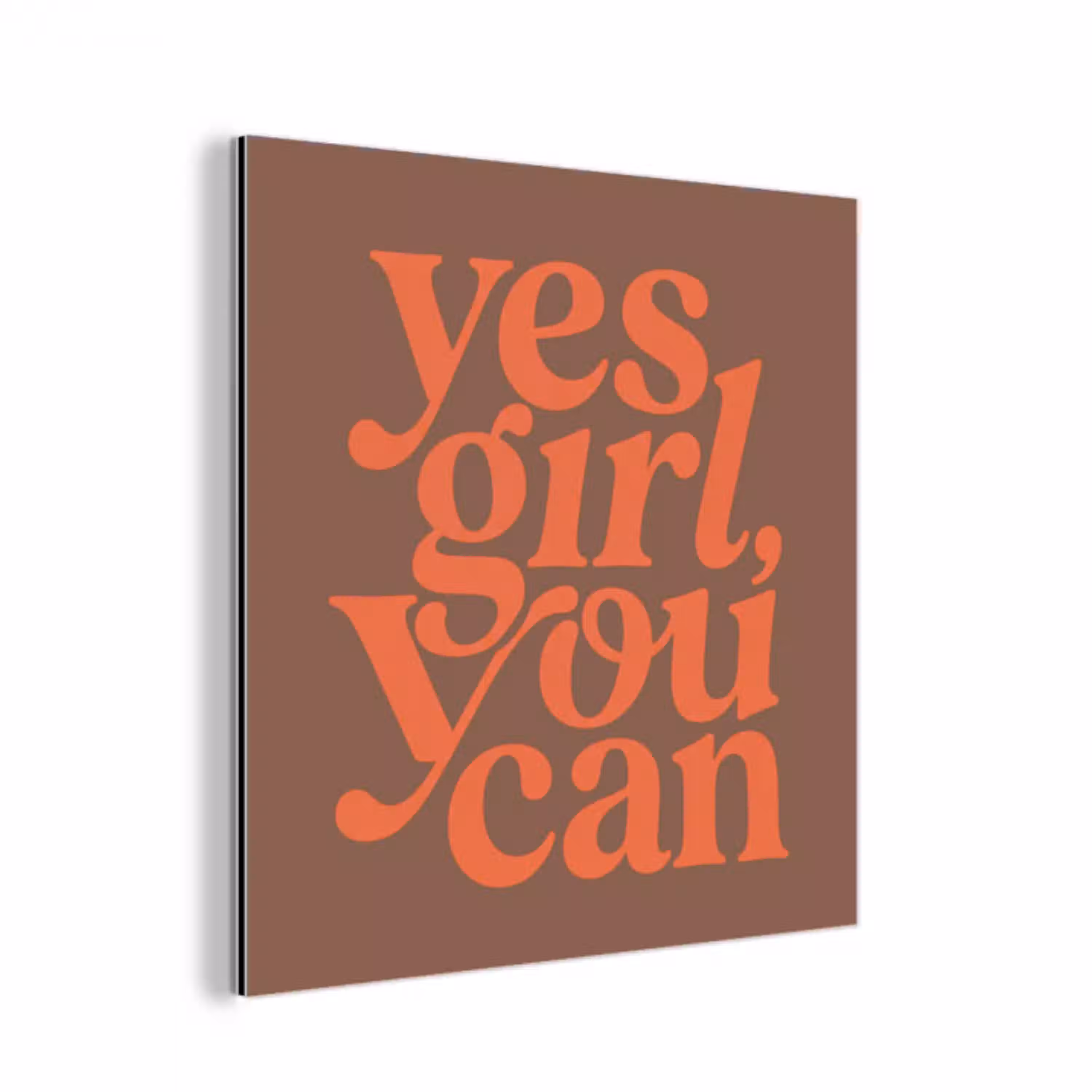 Yes girl you can - Oranje - Bruin aluminium wit klein -3d