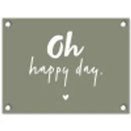 Oh happy day - Quotes - Tekst - Zomer tuinposter los doek klein -3d