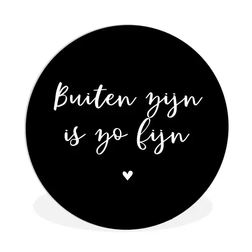 Quotes - Tuin - Buiten zijn is zo fijn - Tekst Wandcirkel kunststof plaat 5mm dik klein -3d