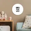 Quotes - Born to be wild - Baby - Kinderen - Spreuken Wandcirkel kunststof plaat 5mm dik klein -tsfeer1_kind