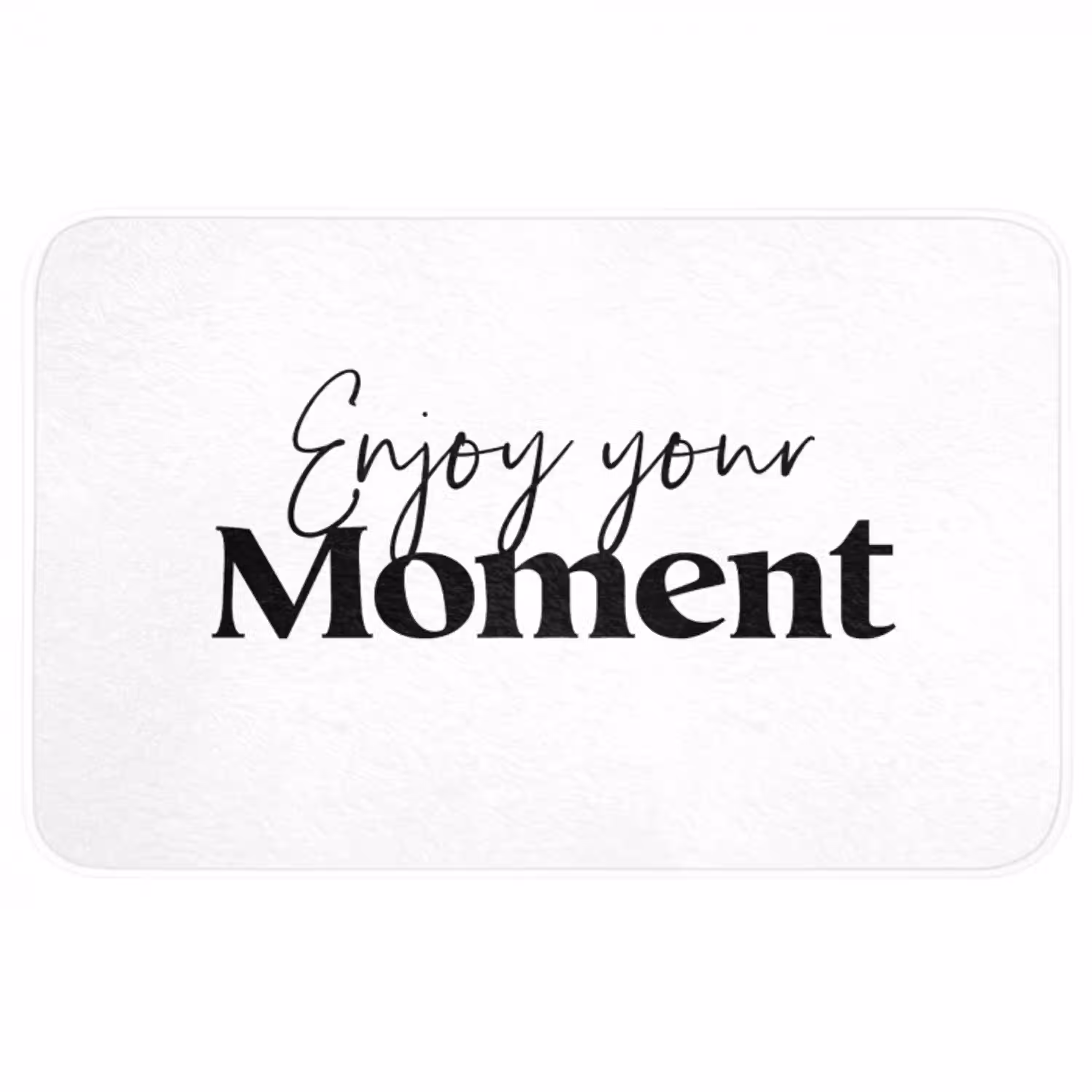 Quotes - Enjoy your moment - Wit - Spreuk WCmat middel -3d