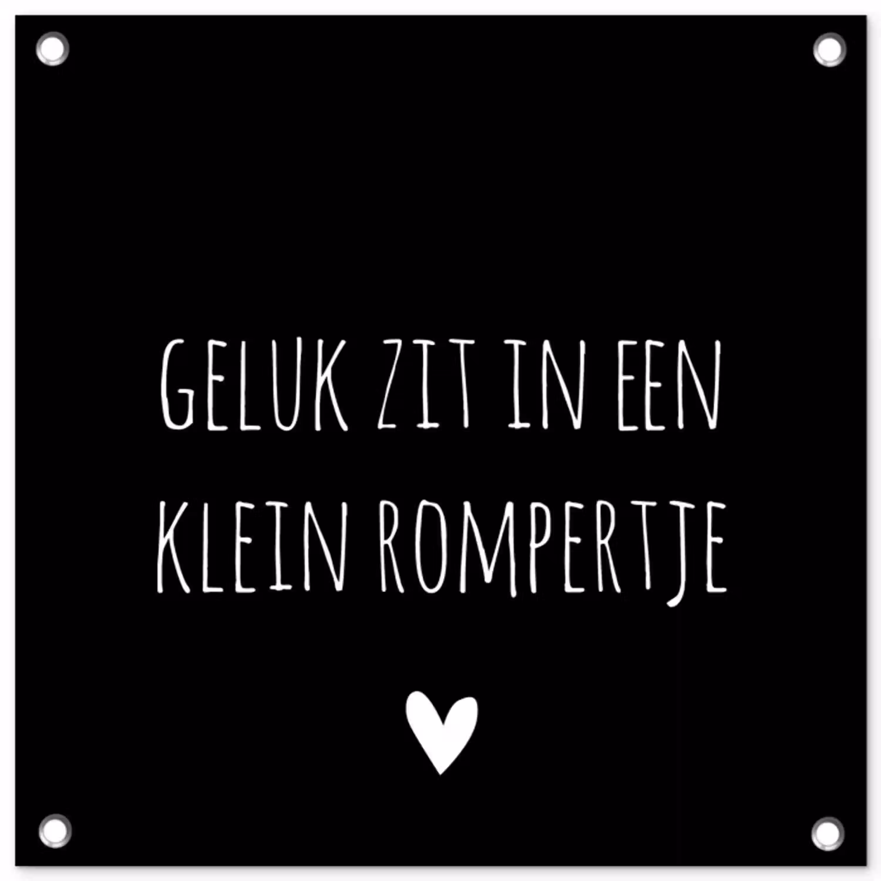 Spreuken - Quotes - Geluk zit in een klein rompertje tuinposter los doek klein -3d