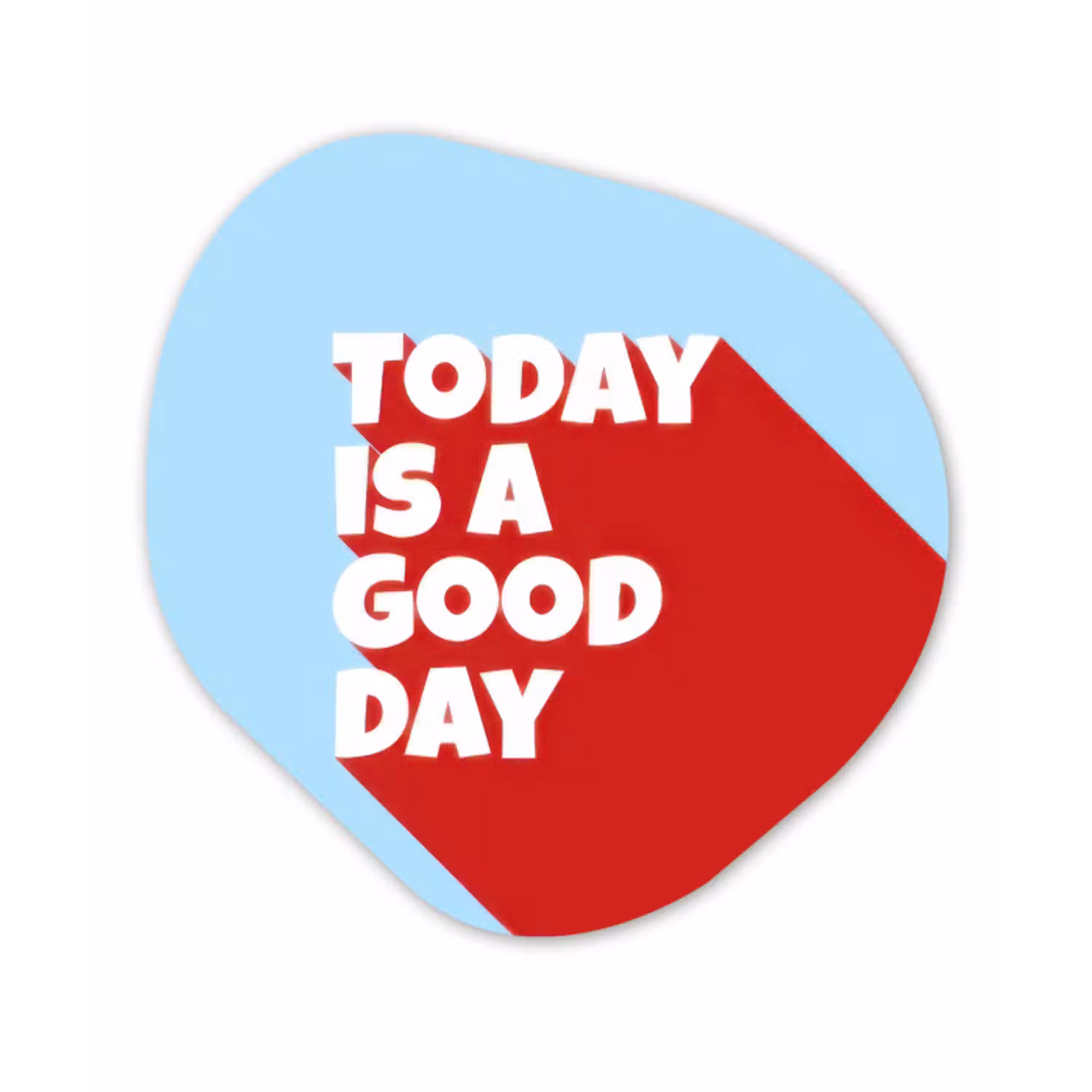 Today is a good day - Rood - lichtblauw Wandcirkel Organisch Forex 3mm klein -3d