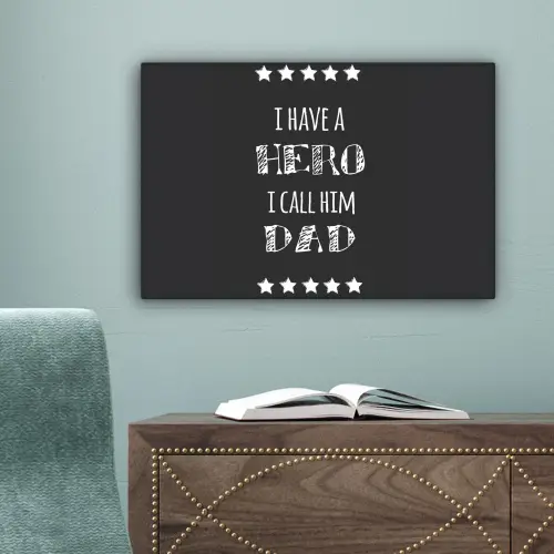 Spreuken - I have a hero I call him dad - Quotes - Vader canvas 2cm klein -sfeer4