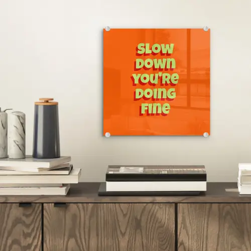 Slow down you're doing fine - Oranje - Simple plexiglas 5mm klein -sfeer1