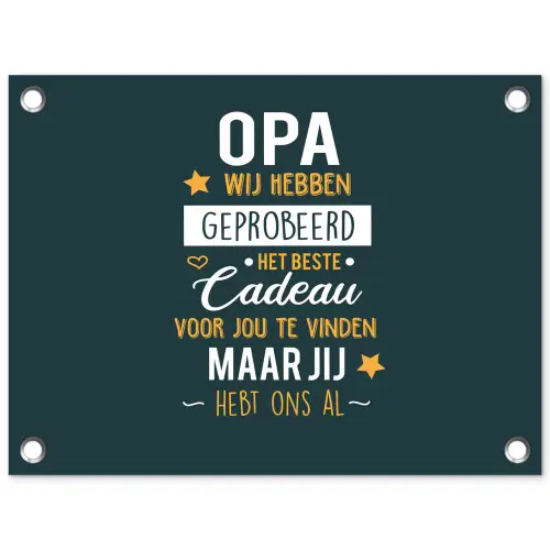 Spreuken - Opa jij hebt ons al - Quotes - Opa tuinposter los doek klein -3d