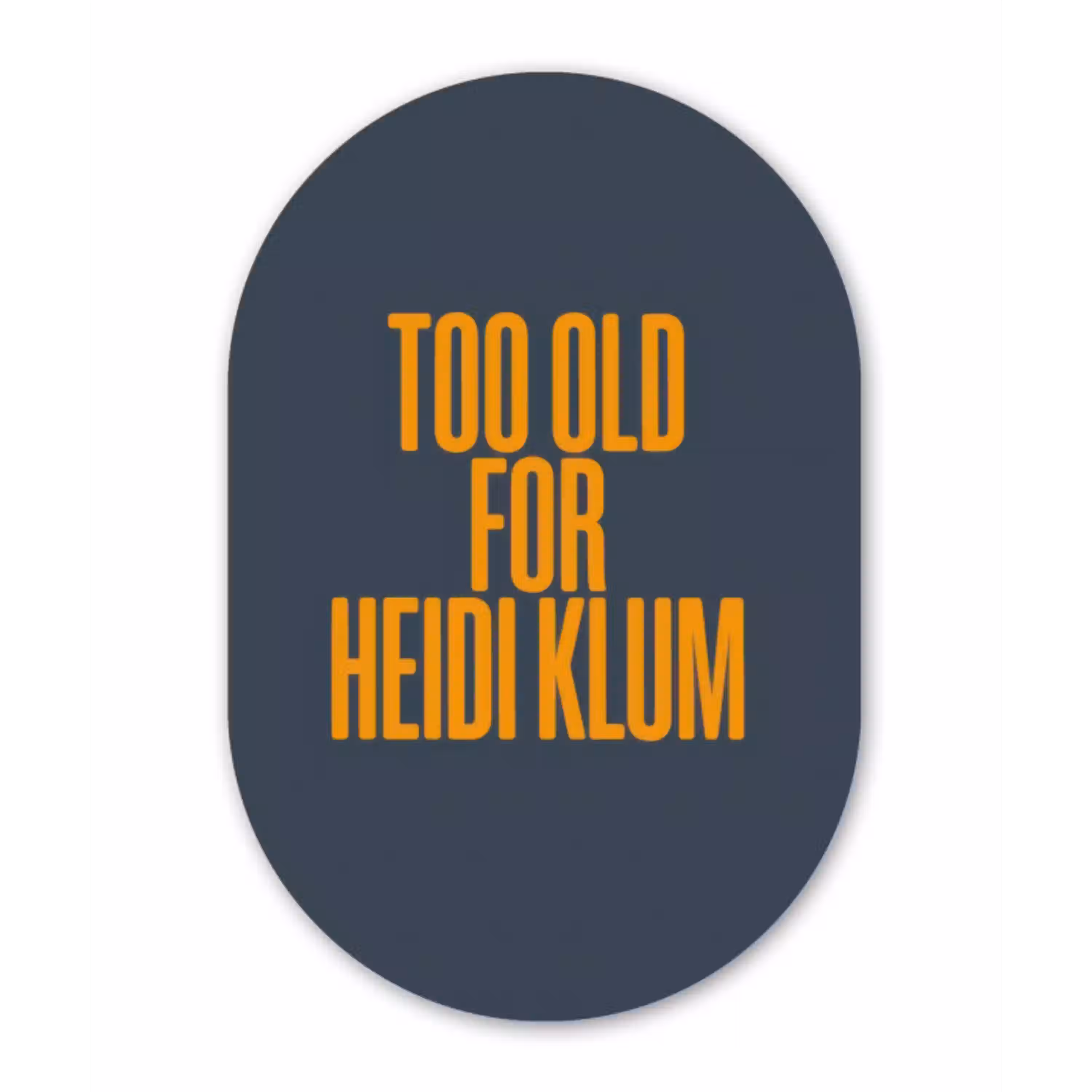Too old for heidi klum - Geel - Blauw Wandcirkel Ovaal Glas middel -3d
