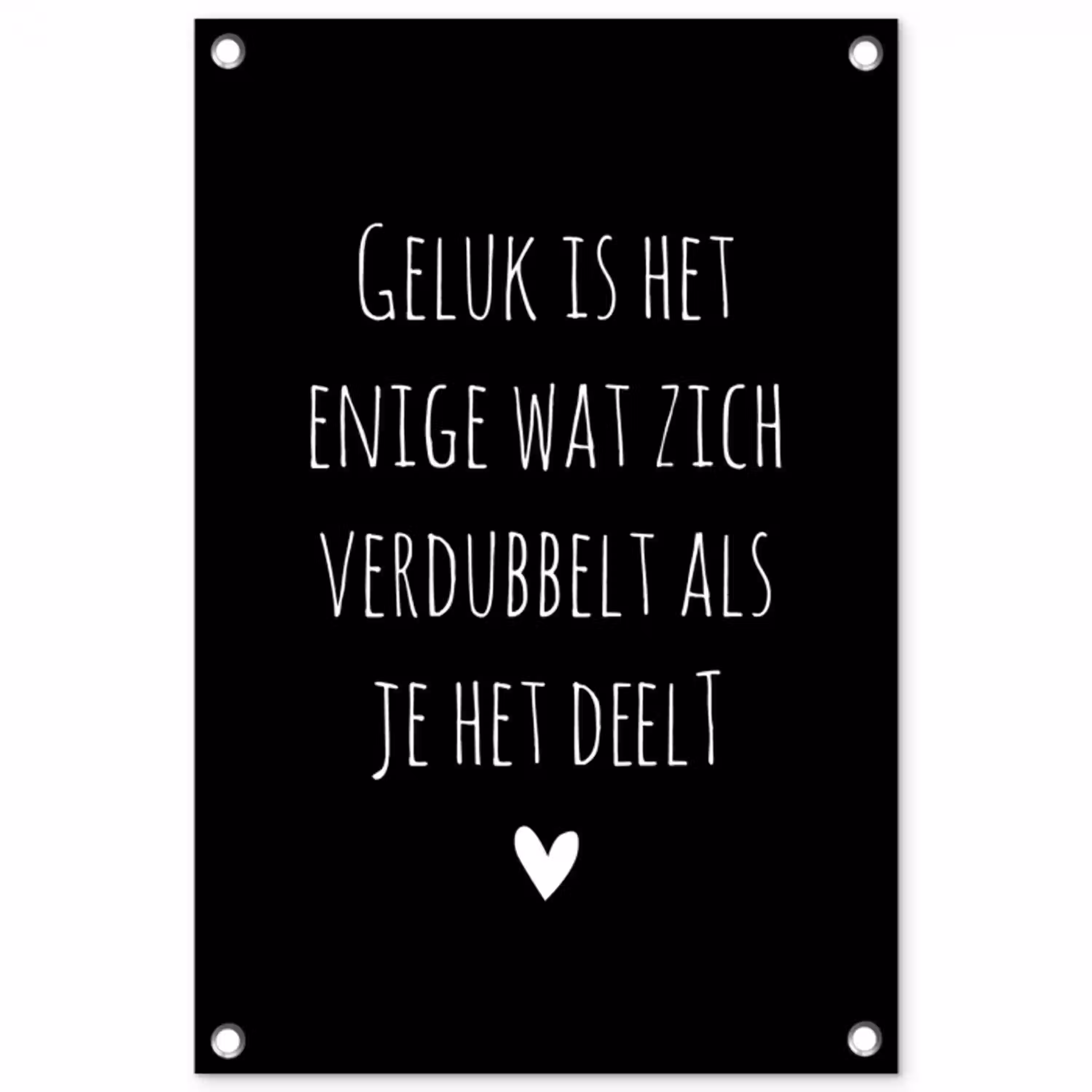 Geluk is het enige wat zich verdubbelt - Spreuken - Quotes tuinposter los doek klein -3d