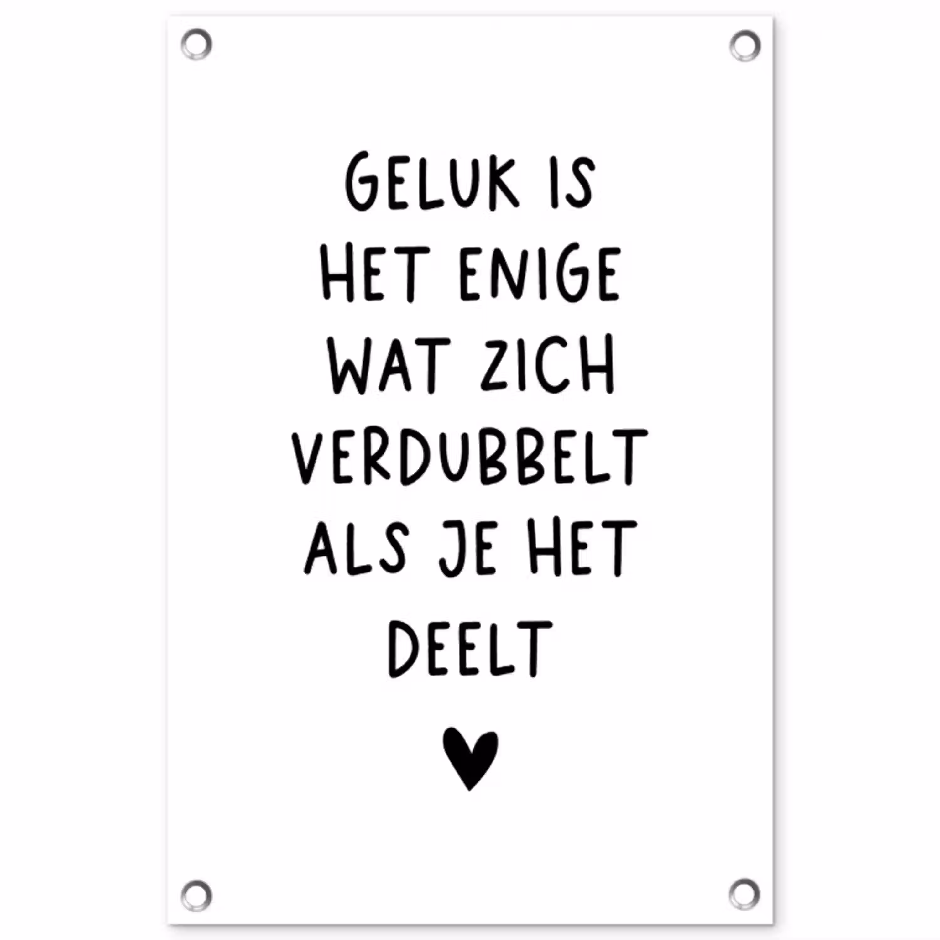 Quotes - Geluk is het enige wat zich verdubbelt - Spreuken tuinposter los doek klein -3d