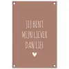Jij bent mijn liever dan lief - Spreuken - Quotes tuinposter los doek klein -3d