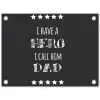 Spreuken - I have a hero I call him dad - Quotes - Vader tuinposter los doek klein -3d