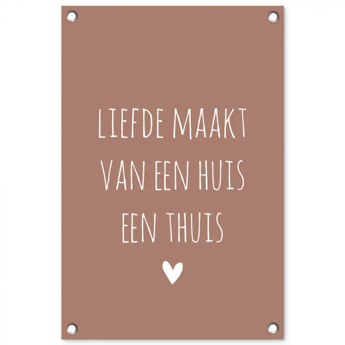 Quotes - Liefde maakt van een huis een thuis - Spreuken tuinposter los doek klein -3d