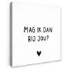 Mag ik dan bij jou - Spreuken - Claudia de Breij - Quotes Tuinposter op houten frame 2 cm dik klein -3d