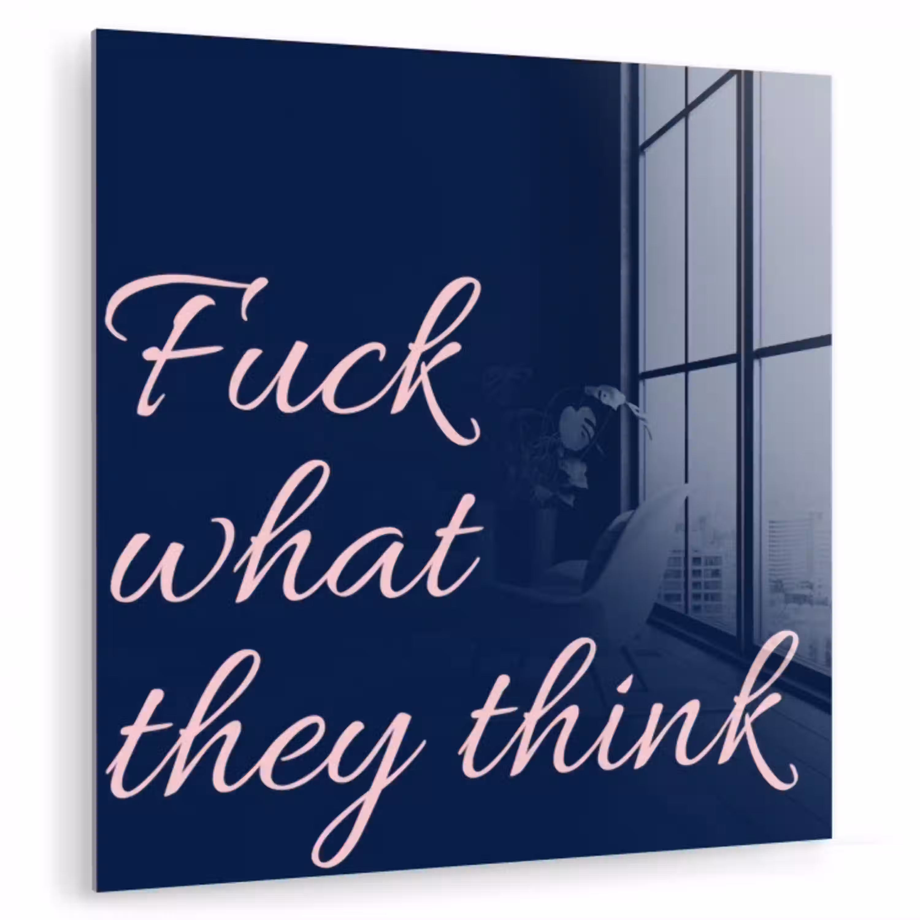 Fuck what they think - Blauw - Cursief plexiglas 5mm klein -zzzproduct_nieuw