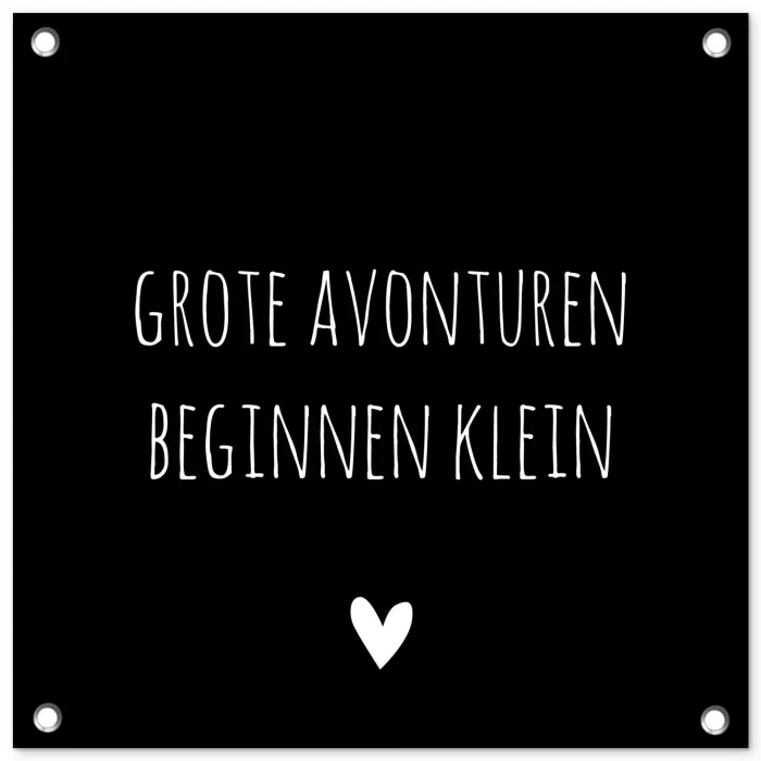 Grote avonturen beginnen klein - Spreuken - Quotes tuinposter los doek klein -3d