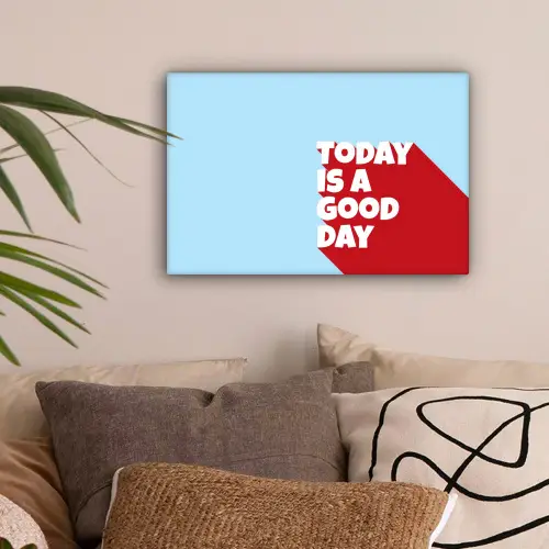Today is a good day - Rood - lichtblauw canvas 2cm klein -sfeer1