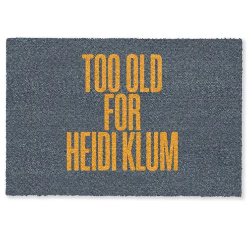 Too old for heidi klum - Geel - Blauw Deurmat klein -zkaufland3d