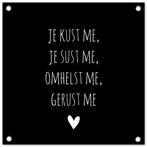 Quotes - Maaike Ouboter -  Je kust me je sust me - Spreuken tuinposter los doek klein -3d