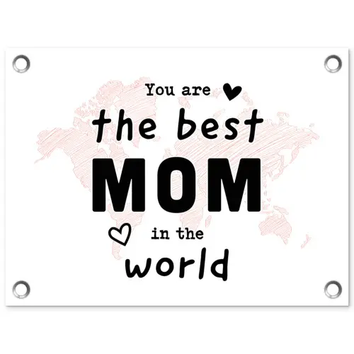 Quotes - You are the best mom in the world - Spreuken - Mama tuinposter los doek klein -3d