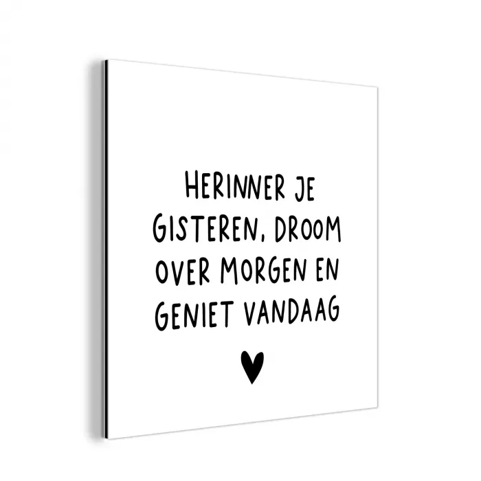 Spreuken - Herinner je gisteren droom over morgen en geniet vandaag - Quotes aluminium wit klein -3d