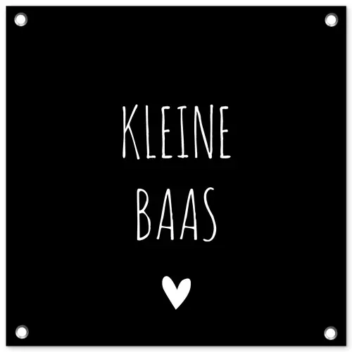 Spreuken - Kleine baas - Quotes tuinposter los doek klein -3d