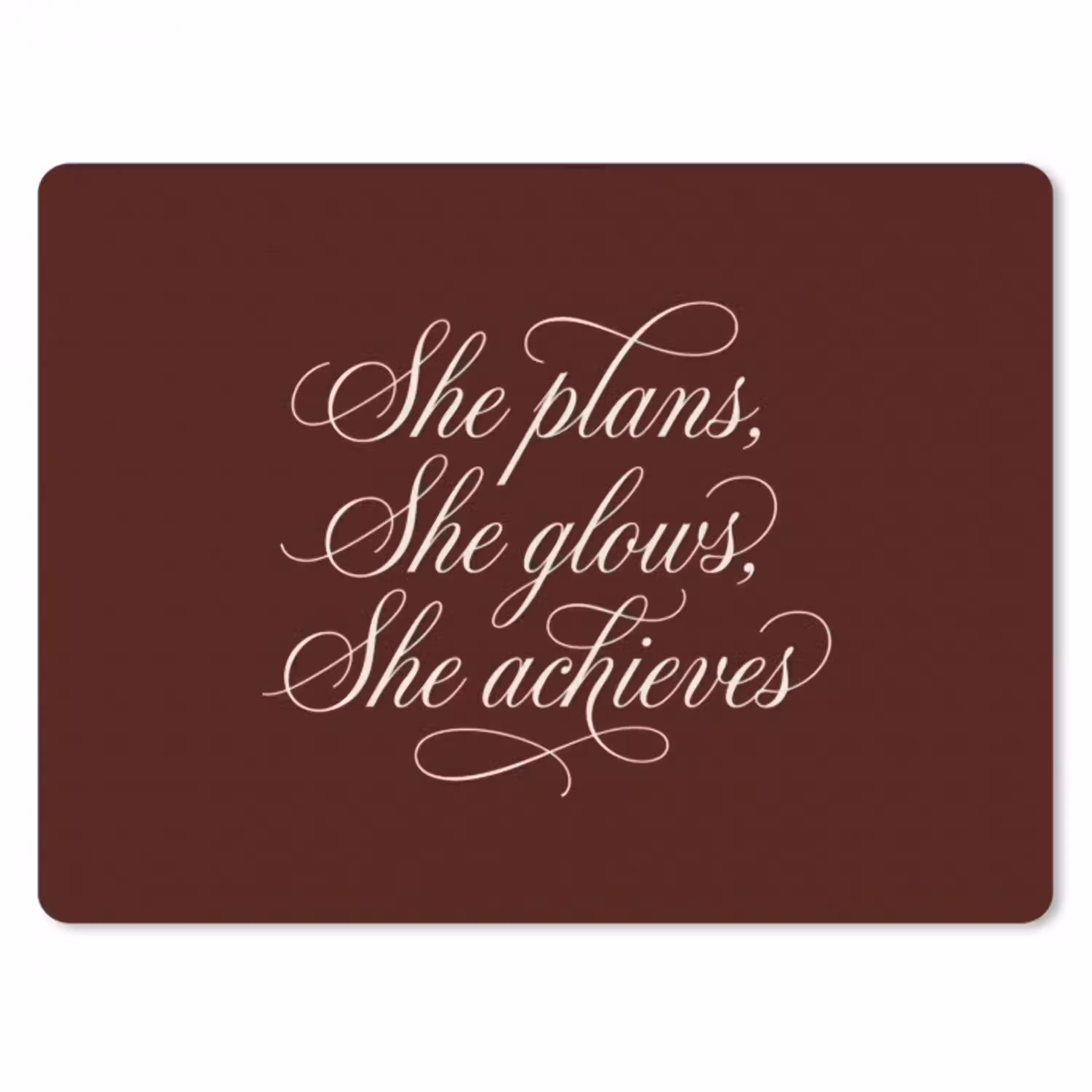 She plans she glows she achieves - Rood - Cursief muismat rubber klein -3d