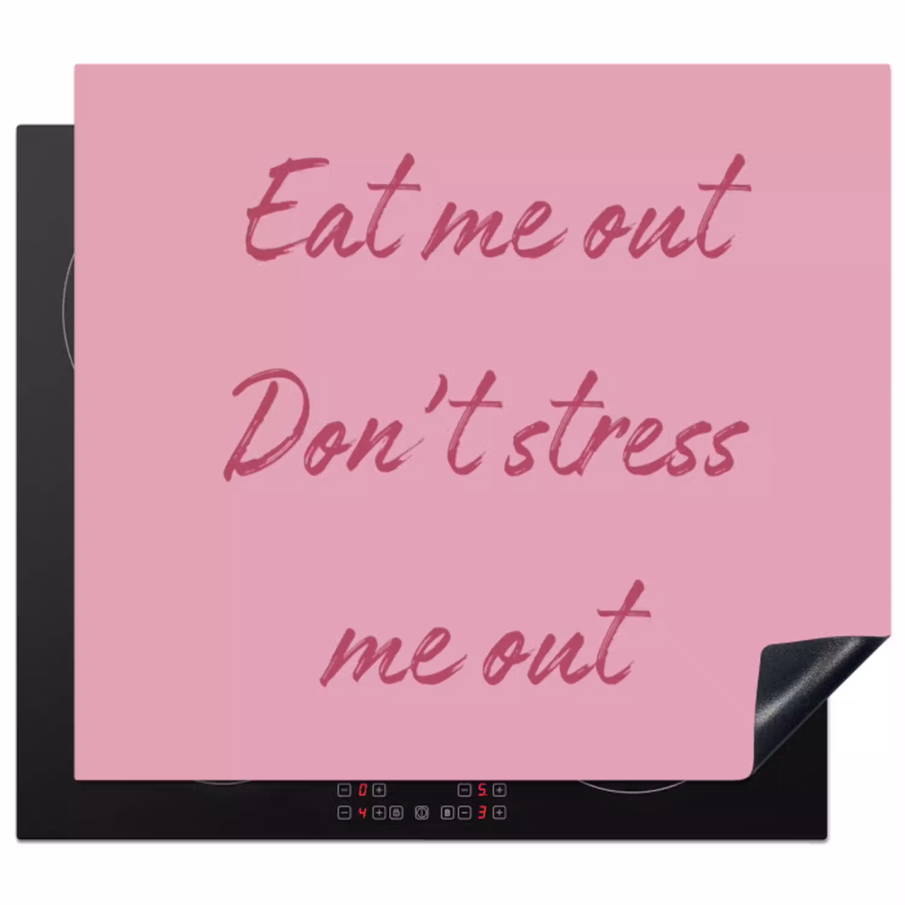 Eat me out don't stress me out - Roze - Handgeschreven Inductie beschermer vinyl 3mm middel -3d