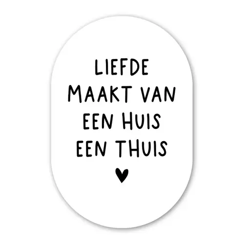 Spreuken - Quotes - Liefde maakt van een huis een thuis Wandcirkel Ovaal Forex klein -3d