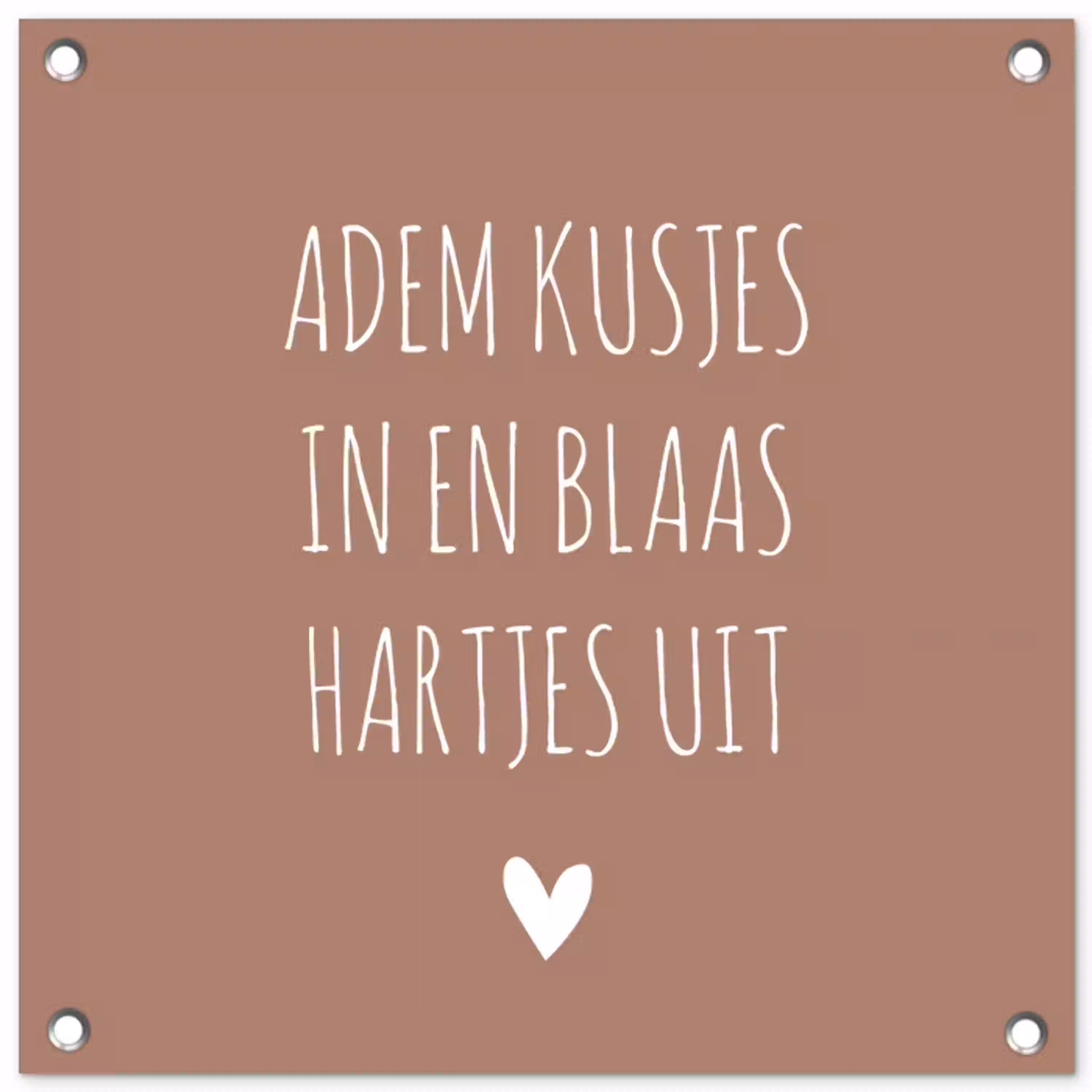 Adem kusjes in en blaas hartjes uit - Quotes - Spreuken tuinposter los doek klein -3d