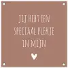 Spreuken - Quotes - Jij hebt een speciaal plekje in mijn hart tuinposter los doek klein -3d